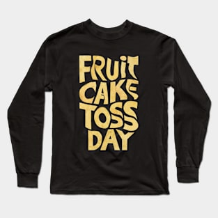 Fruitcake Toss Day Long Sleeve T-Shirt